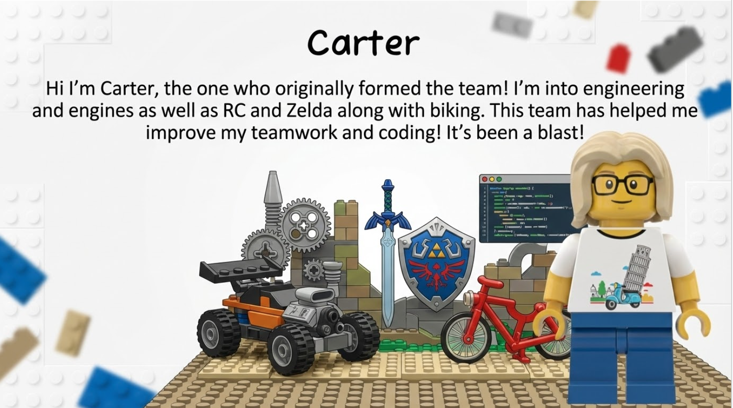 Carter formed the team; enjoys engineering, RC, Zelda, biking, and improving teamwork and coding